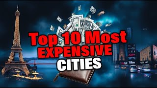 "Top 10 Most Expensive Cities in the World – Daily Costs Revealed!"