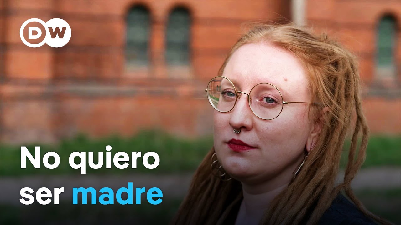 ¡Niños, no, gracias! Por qué las mujeres no quieren tener hijos | DW Documental