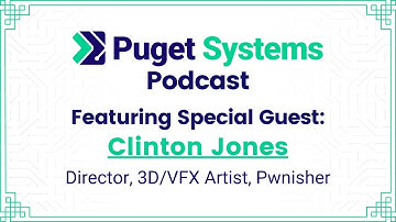 Puget Systems Live Q&A Show w/ Special Guest: Clint Jones; Director, 3D/VFX Artist, Photographer