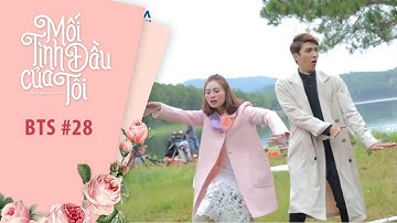 Lan Ngọc "Tăng Động" Cùng Bình An Khiến Cả Đoàn Phim Cười Mỏi Mệt BTS #28 | Mối Tình Đầu Của Tôi