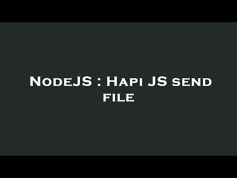 NodeJS : Hapi JS send file