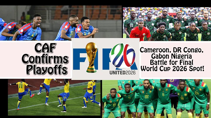 (CAF)Confirms Playoffs: Cameroon, DR Congo, Gabon & Nigeria Battle for Final World Cup 2026 Spot!