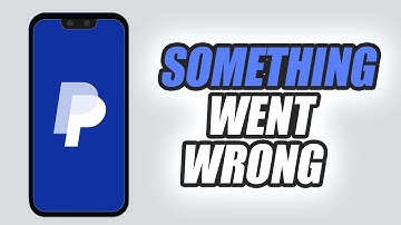 How To Fix PayPal App Something Went Wrong Error | Easy & Quick