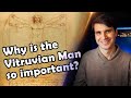 Why is the Vitruvian Man by Leonardo da Vinci so important?