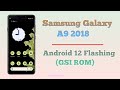 Install Android 12 GSI on (Samsung Galaxy A9 2018) Android Phone