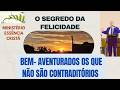 BEM-AVENTURADOS OS QUE NÃO SÃO CONTRADITÓRIOS - Pr. Wagner Antonio de Araújo