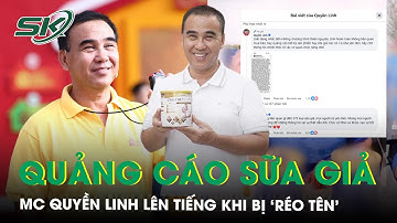 MC Quyền Linh lên tiếng khi bị ‘réo tên’ vụ quảng cáo sữa giả | SKĐS