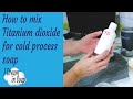 Mixing TITANIUM DIOXIDE for cold process soap tutorial ~ How to premix titanium dioxide