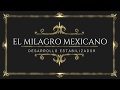 Milagro mexicano o desarrollo estabilizador y sus presidentes- Todo lo que debes saber