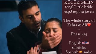 Küçük Gelin - The whole story of Zehra & Ali phase 4/4❤️. 🇺🇸🇬🇧 Subtitles & 🇪🇸Audio