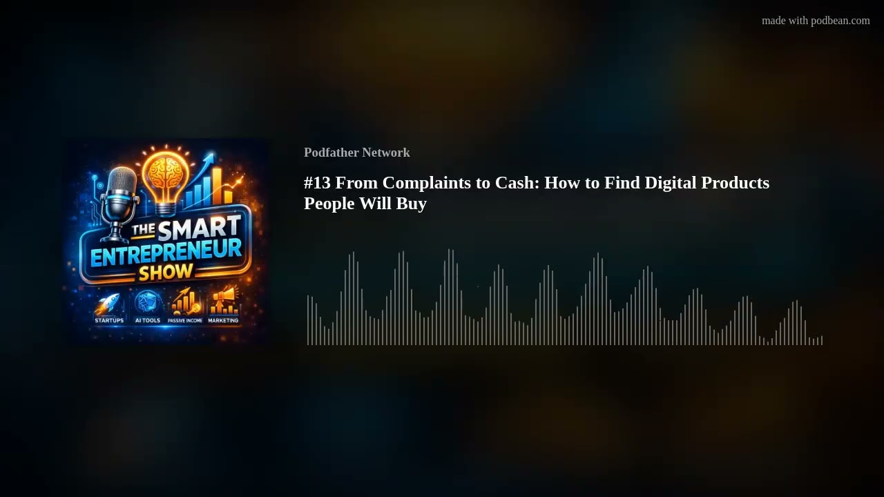 #13 From Complaints to Cash: How to Find Digital Products People Will Buy