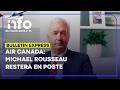 Malgré Les Critiques Michael Rousseau Restera En Poste Comme PDG D Air Canada