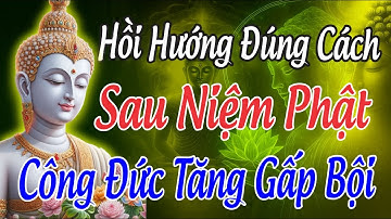 ĐỊA TẠNG VƯƠNG BỒ TÁT Dạy Cách Hồi Hướng Sau Niệm Phật Để Công Đức Tăng Gấp Bội, Rất Linh Ứng