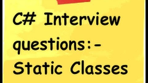 c# interview questions:-Prove that only 1 instance of the object is created for static classes?
