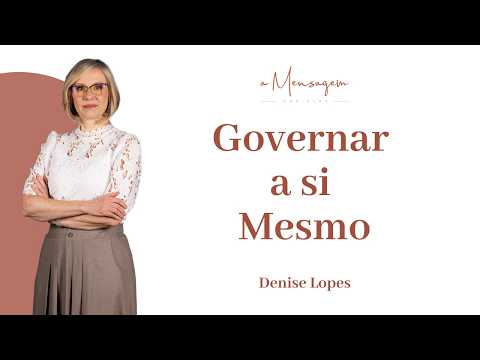 A MENSGEM POR ELAS | Governar a si Mesmo - Denise Lopes