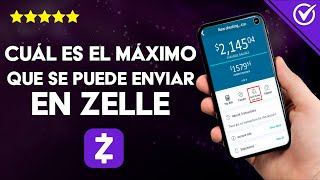 ¿Cuál es el Envío Máximo que se Puede Hacer en Zelle?  Transferencias de Dinero