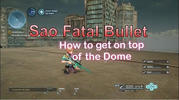 Sword Art Online Fatal Bullet Guide: How To Get On Top Of The Dome