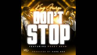 Don't Stop Feat. Pokey Bear: KING GEORGE