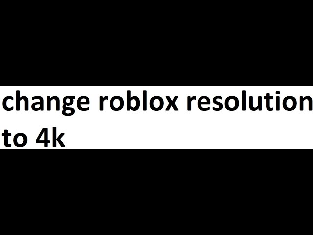 Fix In Pinned Comment Change Your Resolution In Roblox From 720p To 900p Stretch To 4k Youtube - how to change the roblox resolution in game