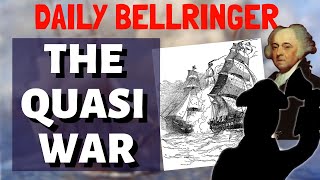 The Quasi War Explained | Daily Bellringer