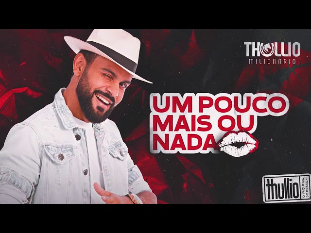 Thullio Milionário - Um Pouco Mais ou Nada