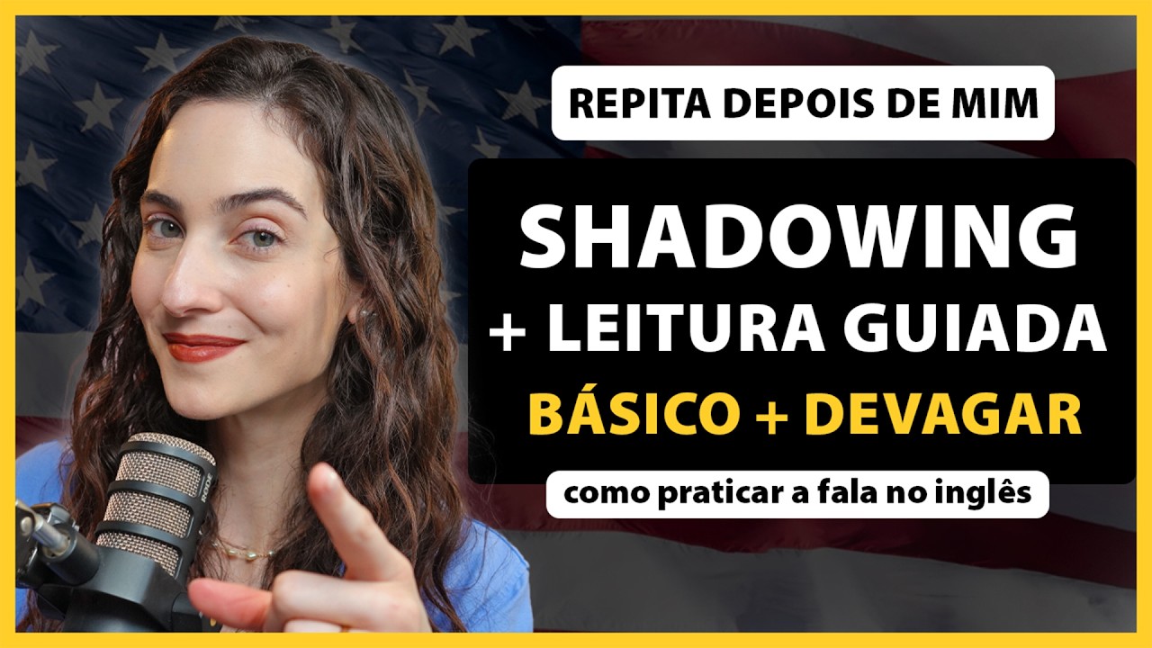 Repita depois de mim: SHADOWING básico e devagar + leitura guiada (como praticar a fala no inglês)