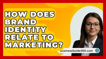 How Does Brand Identity Relate To Marketing? - BusinessGuide360.com