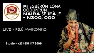 ONÍDÈMỌDÈ - ǸJẸ́ O MỌ ÌPÌLẸ̀ RẸ - AWIKONKO MÁA FI ẸGBẸ̀RÚN LỌ́NÀ Ọ̀Ọ́DÚNRÚN NAIRA TỌRẸ LÁLẸ́ YÌÍ