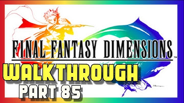 Final Fantasy Dimensions Walkthrough - Part 85 - Final Dungeon Part 7 Anguish - Android iOS