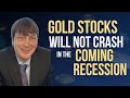 Gold Stocks Will Not Crash in the Coming Recession