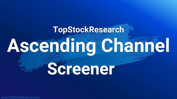 Ascending Channel Screeners | My TSR