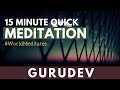 15 Minute Quick Meditation with Gurudev (09.07.2020 - Noon)