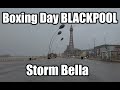 Boxing Day Blackpool & Storm Bella