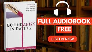 Boundaries in Dating by Henry Cloud &amp; John Townsend [ Full Audiobook Free ]
