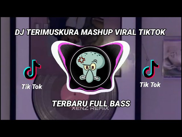 DJ TERIMUSKURA MASHUP VIRAL TIKTOK TERBARU 2023 class=