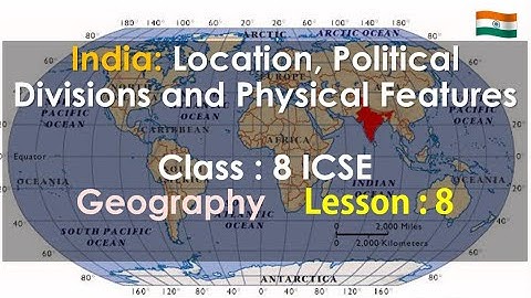 India Location Political Divisions and Physical features class 8 icse - Part 1