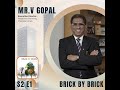 Brick by brick s2  mr v gopal shares bangalore  prestige groups intertwined journey  ep 1