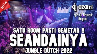 SATU ROOM PASTI GEMETAR !!! DJ SEANDAINYA X LASKAR PELANGI NEW JUNGLE DUTCH 2022 FULL BASS