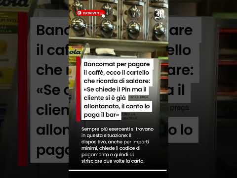 Video Bancomat per pagare il caffè, ecco il cartello che ricorda di saldare: «Se chiede il Pin»
