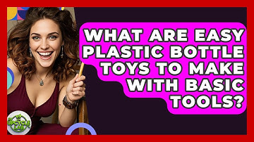What Are Easy Plastic Bottle Toys To Make With Basic Tools? - The Upcycle Lab