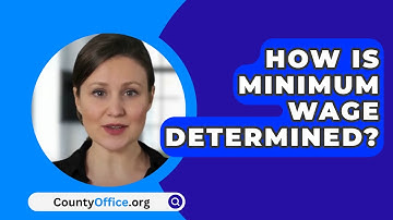 How Is Minimum Wage Determined? - CountyOffice.org