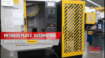Methods Plus E - Integrated Automation for FANUC RoboDrill