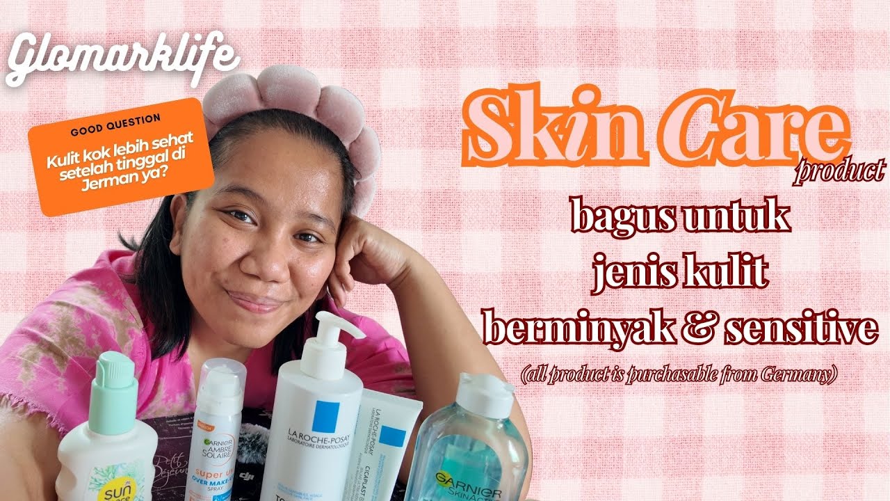 Rekomendasi Produk Skin Care Selama Tinggal di Jerman | #glomarklife