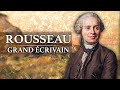 Jean-Jacques Rousseau - Grand Ecrivain (1712-1778)