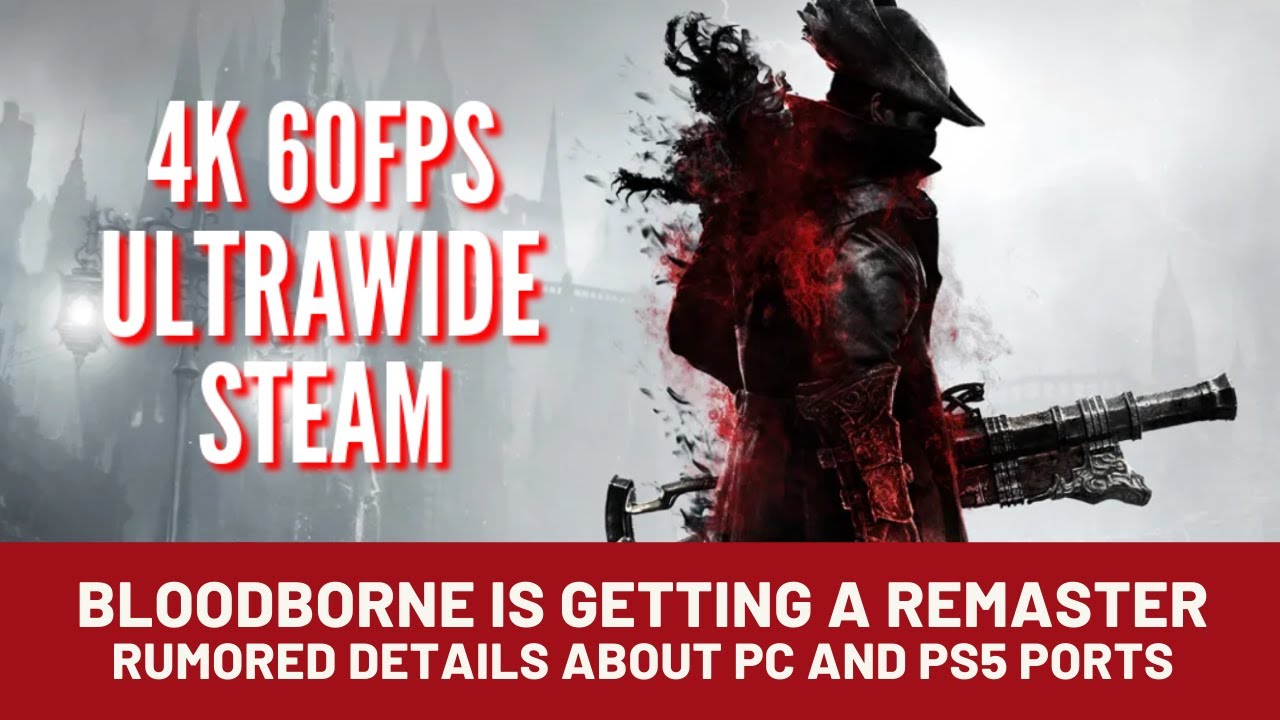 Bloodborne is getting a remaster - rumored details about rumored PC and PS5  ports 