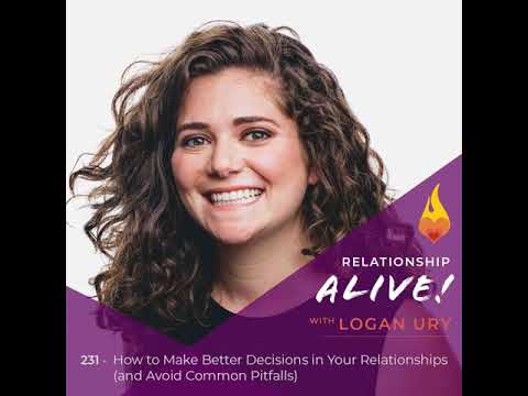 231: How to Make Better Decisions in Your Relationships  (and Avoid Common Pitfalls) - with...