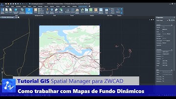 Tutorial Spatial Manager para ZWCAD: Como Trabalhar com Mapas de Fundo Dinâmicos no Spatial Manager
