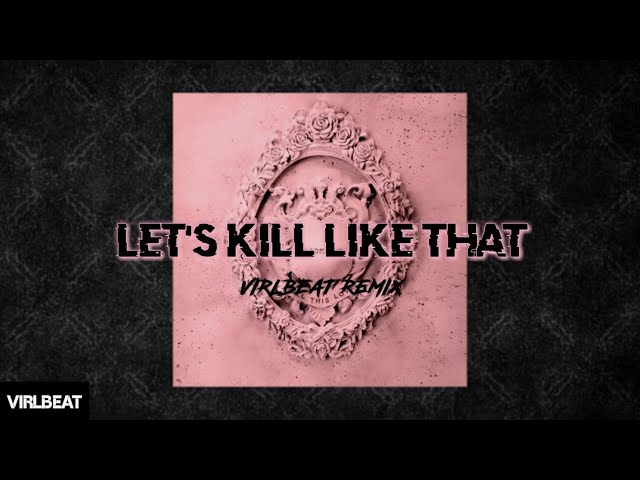 BLVCKPINK - LET'S KILL LIKE THAT (Virlbeat Remix) class=