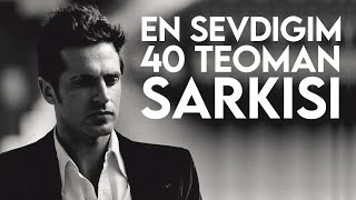 En Sevdiğim 40 Teoman Şarkısı