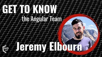 Get to Know the Angular Team | Jeremy Elbourn| ng-conf 2022